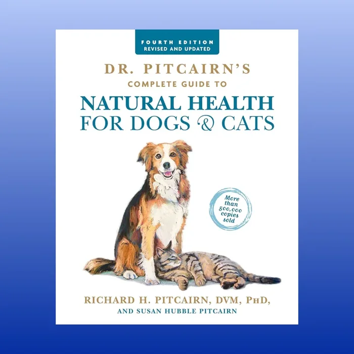 Dr. Pitcairn’s Complete Guide to Natural Health for Dogs & Cats